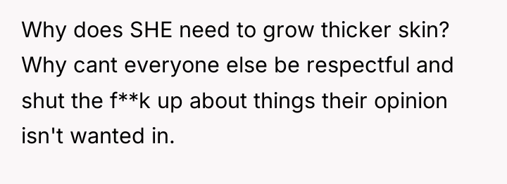 Why does SHE need to grow thicker skin? Why cant...