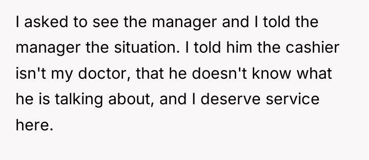 I asked to see the manager and I told the...