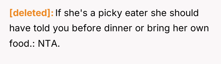 [deleted] If she's a picky eater she should have told...