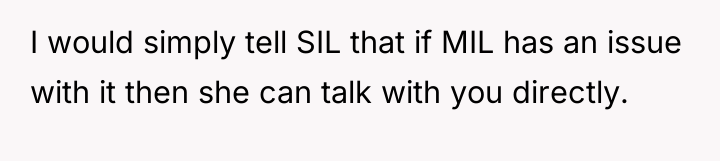 I would simply tell SIL that if MIL has an...