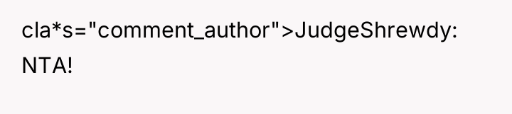 cla*s="comment_author">JudgeShrewdy: NTA!
