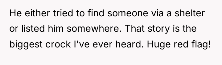 He either tried to find someone via a shelter or...
