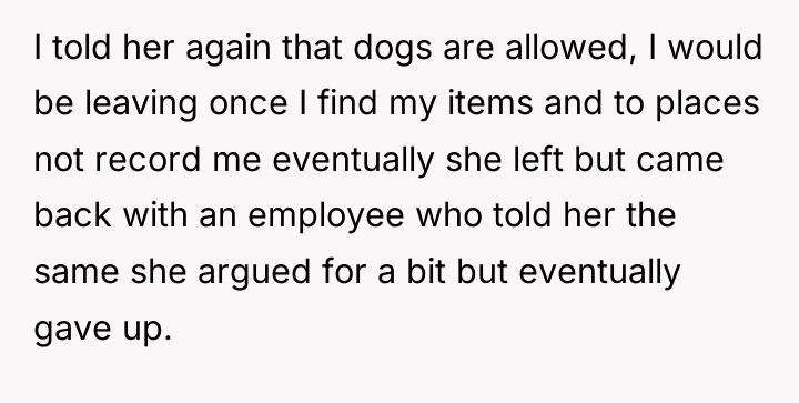 I told her again that dogs are allowed, I would...