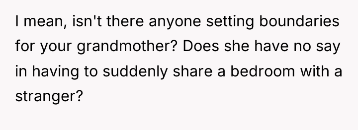 I mean, isn't there anyone setting boundaries for your grandmother?...