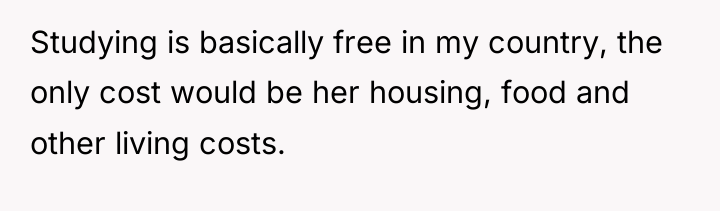 Studying is basically free in my country, the only cost...