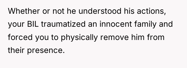 Whether or not he understood his actions, your BIL traumatized...