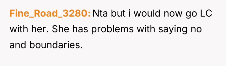 Fine_Road_3280 Nta but i would now go LC with her....