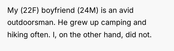 My (22F) boyfriend (24M) is an avid outdoorsman. He grew...
