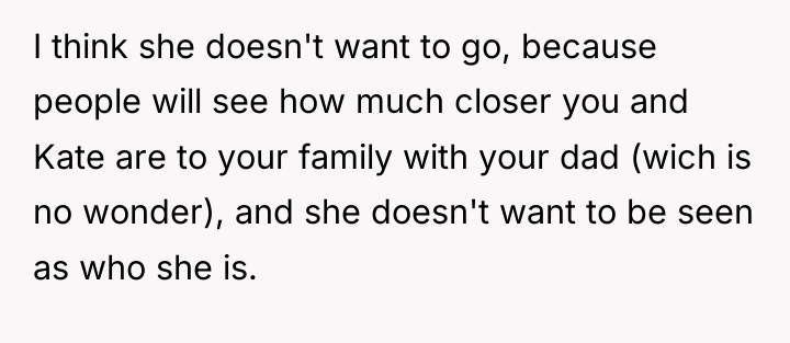 I think she doesn't want to go, because people will...