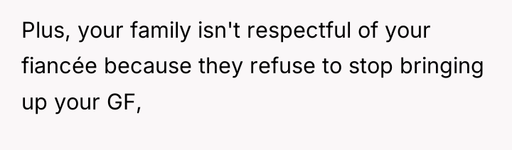 Plus, your family isn't respectful of your fiancée because they...