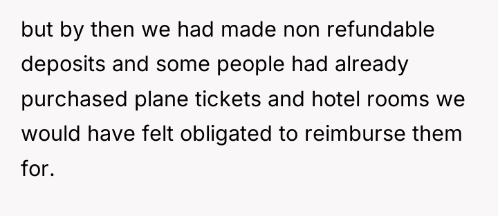 but by then we had made non refundable deposits and...