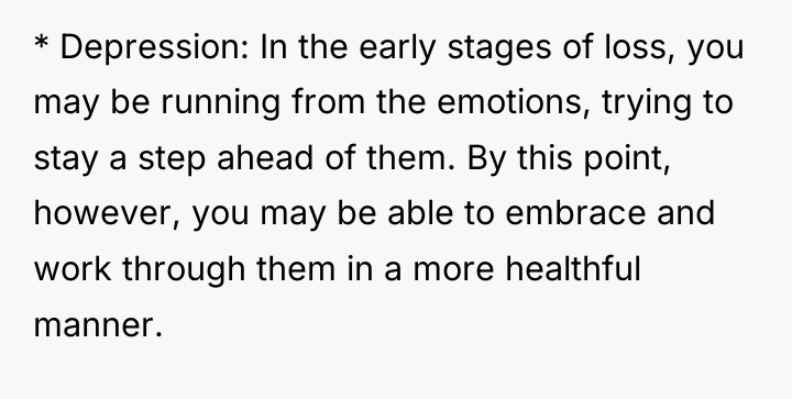 * Depression: In the early stages of loss, you may...