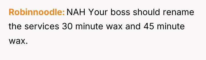 Robinnoodle NAH Your boss should rename the services 30 minute...