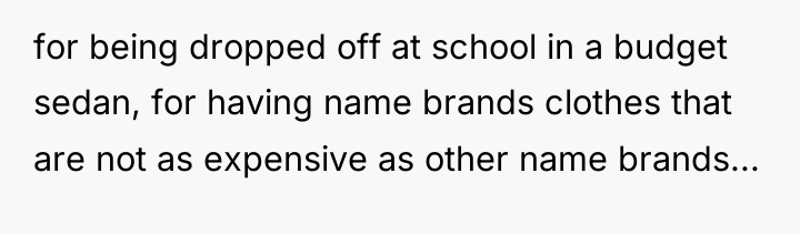 for being dropped off at school in a budget sedan,...