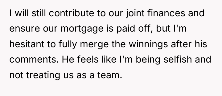I will still contribute to our joint finances and ensure...