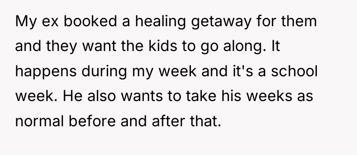 My ex booked a healing getaway for them and they...