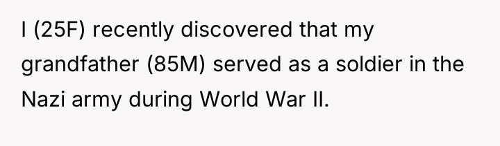 I (25F) recently discovered that my grandfather (85M) served as...