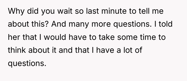 Why did you wait so last minute to tell me...