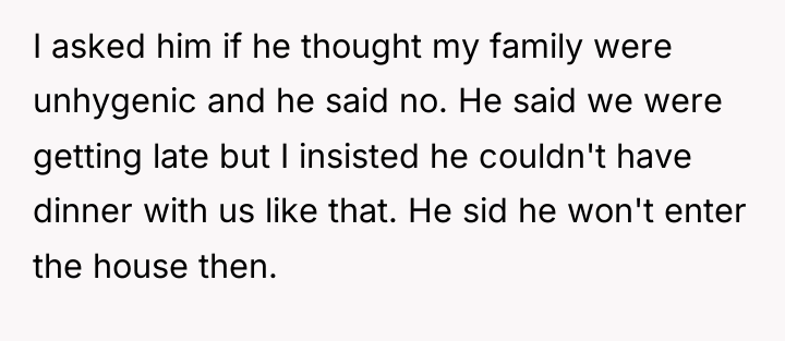 I asked him if he thought my family were unhygenic...
