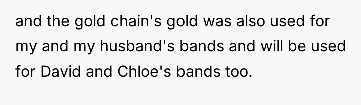 and the gold chain's gold was also used for my...
