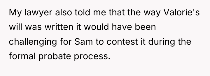 My lawyer also told me that the way Valorie's will...