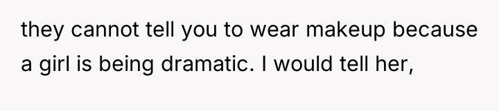 they cannot tell you to wear makeup because a girl...