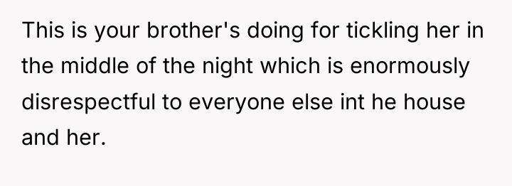 This is your brother's doing for tickling her in the...
