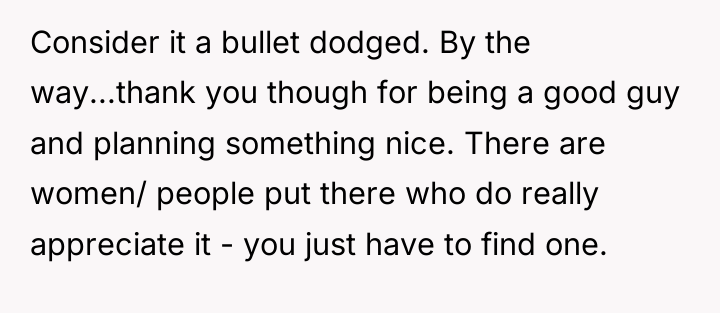 Consider it a bullet dodged. By the way...thank you though...