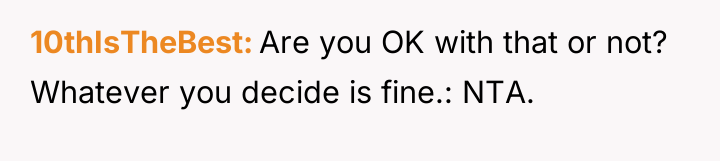 10thIsTheBest Are you OK with that or not? Whatever you...
