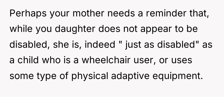 Perhaps your mother needs a reminder that, while you daughter...