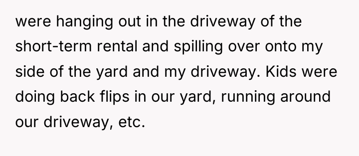 were hanging out in the driveway of the short-term rental...