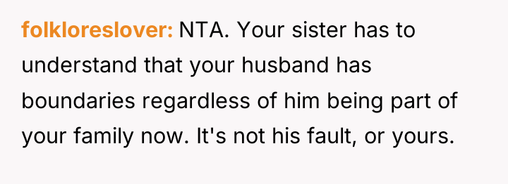 folkloreslover NTA. Your sister has to understand that your husband...