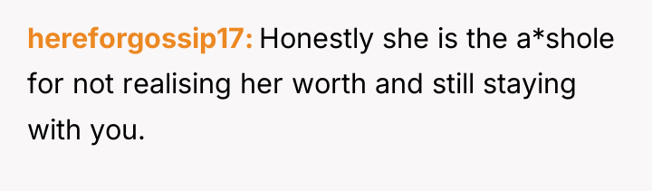 hereforgossip17 Honestly she is the a*shole for not realising her...