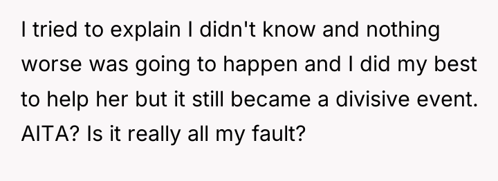 I tried to explain I didn't know and nothing worse...