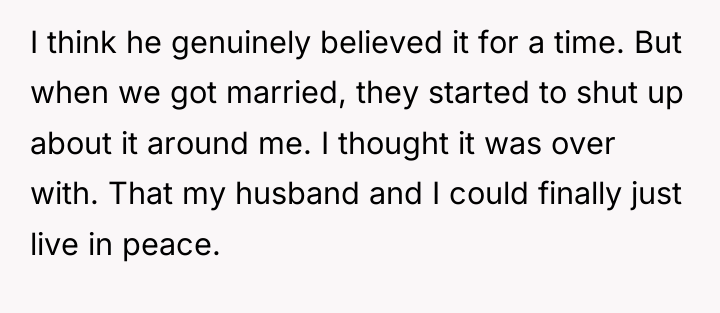 I think he genuinely believed it for a time. But...