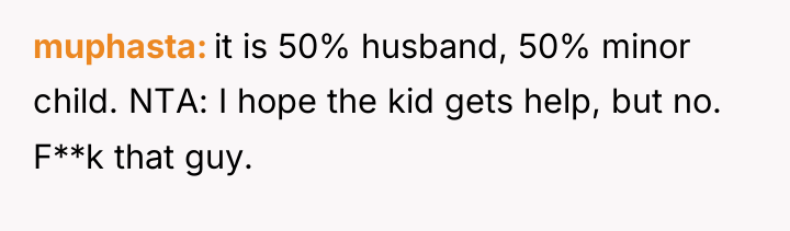 muphasta it is 50% husband, 50% minor child. NTA: I...