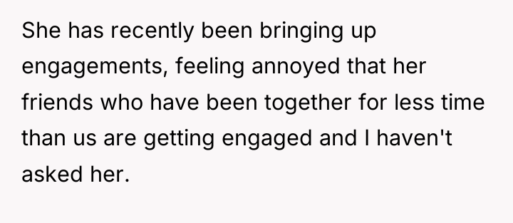 She has recently been bringing up engagements, feeling annoyed that...