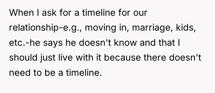 When I ask for a timeline for our relationship-e.g., moving...