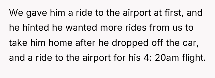 We gave him a ride to the airport at first,...