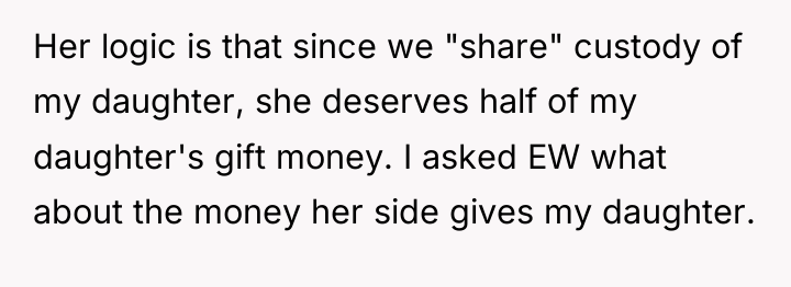 Her logic is that since we "share" custody of my...