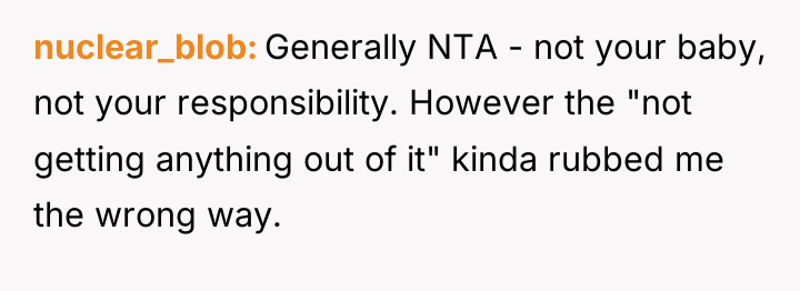 nuclear_blob Generally NTA - not your baby, not your responsibility....