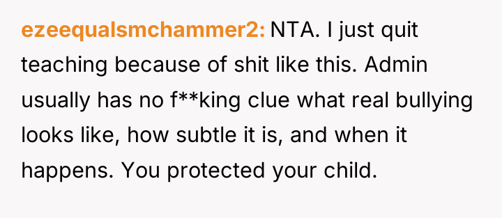 ezeequalsmchammer2 NTA. I just quit teaching because of shit like...