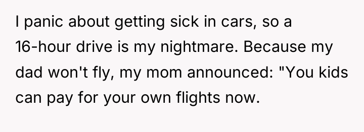 I panic about getting sick in cars, so a 16-hour...