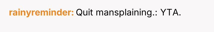 rainyreminder Quit mansplaining.: YTA.