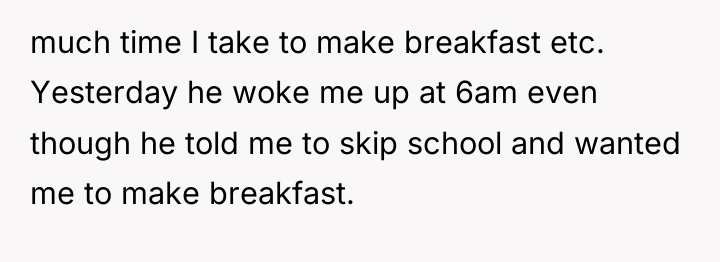 much time I take to make breakfast etc. Yesterday he...
