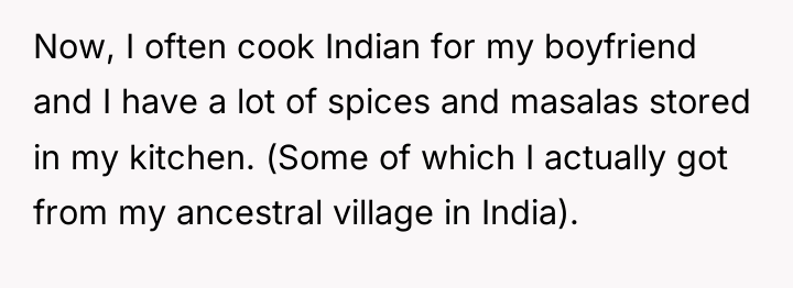 Now, I often cook Indian for my boyfriend and I...