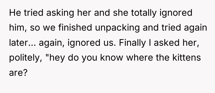 He tried asking her and she totally ignored him, so...