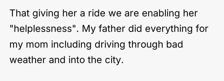 That giving her a ride we are enabling her "helplessness"....