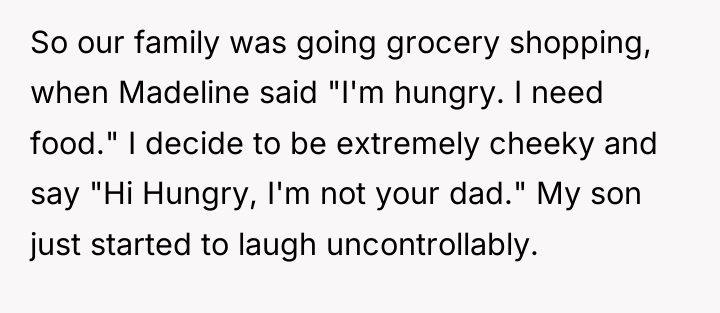 So our family was going grocery shopping, when Madeline said...