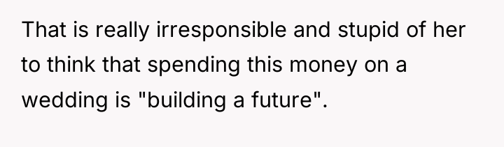 That is really irresponsible and stupid of her to think...